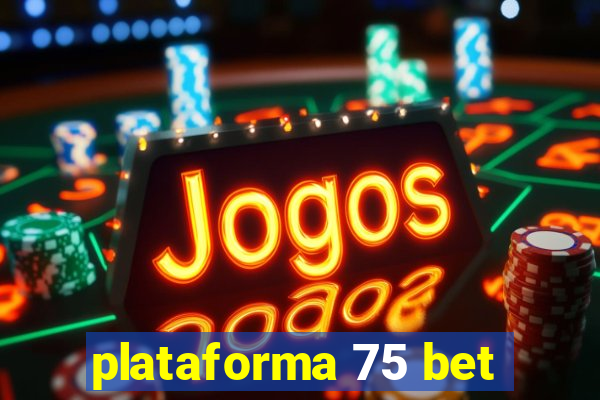 plataforma 75 bet